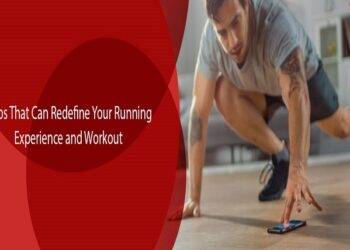Apps That Can Redefine Your Running Experience and Workout