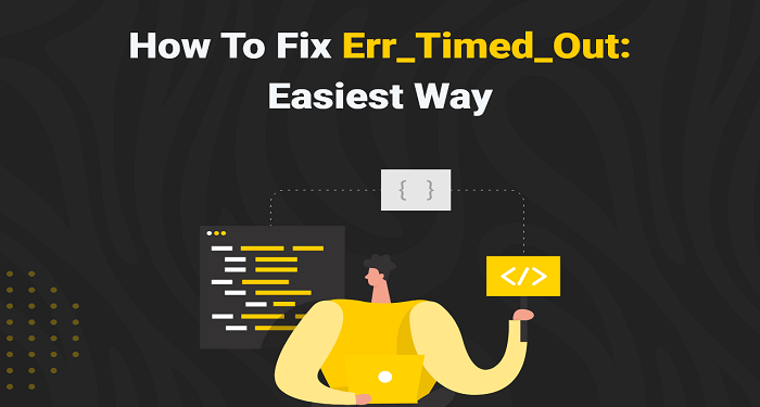 How to Fix Err_Timed_Out in All Browsers