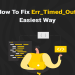 How to Fix Err_Timed_Out in All Browsers