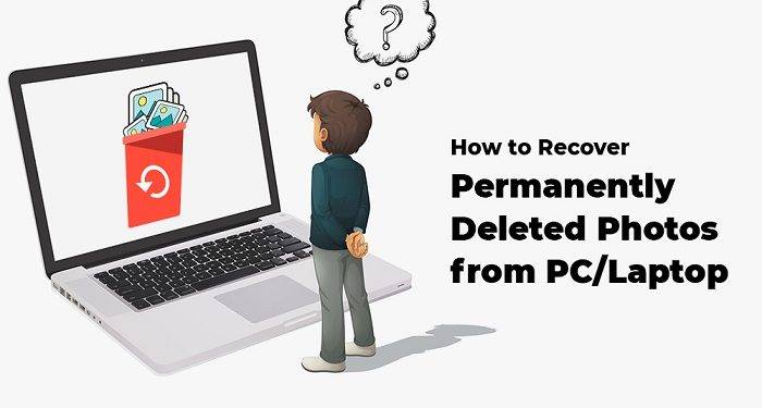 How to Recover Permanently Deleted Photos from PC or Laptop
